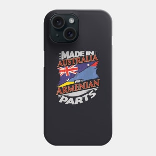 Made In Australia With Armenian Parts - Gift for Armenian From Armenia Phone Case