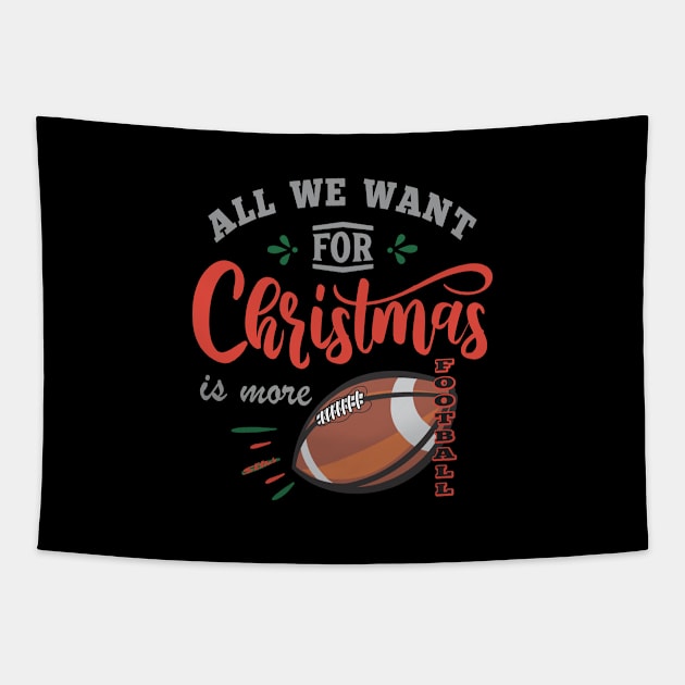 ALL WE WANT FOR CHRISTMAS IS MORE FOOTBALL Tapestry by ejsulu