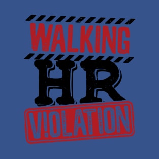 Walking hr violation 1 T-Shirt