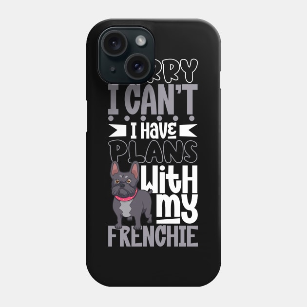 I have plans with my French Bulldog Phone Case by Modern Medieval Design