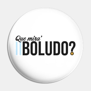 Frase "Que mira' boludo?" Pin