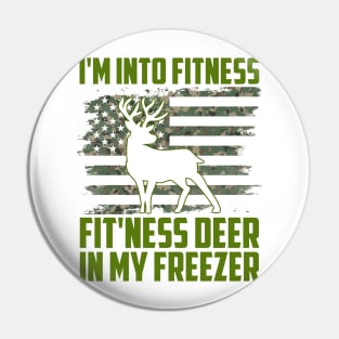 Hunting I'm Into Fitness Fit'ness Deer In My Freezer Pin