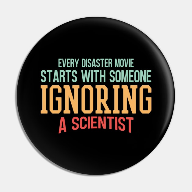 Every Disaster Movie Start With Someone Ignoring A Scientist Pin by Zen Cosmos Official