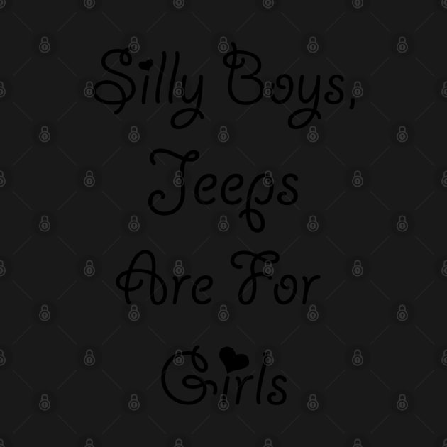 Silly Boys Jeeps are for Girls by This is ECP