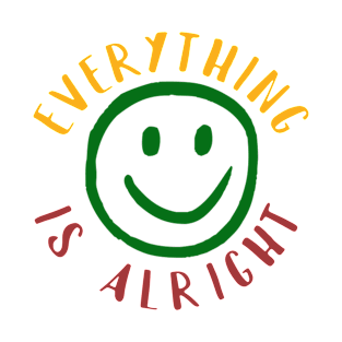 Everything is alright! T-Shirt