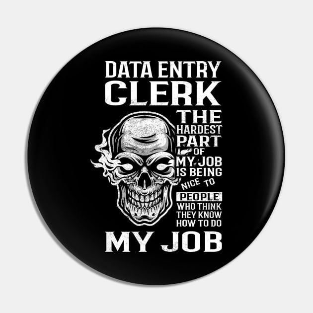 Data Entry Clerk T Shirt - The Hardest Part Gift Item Tee Pin by candicekeely6155