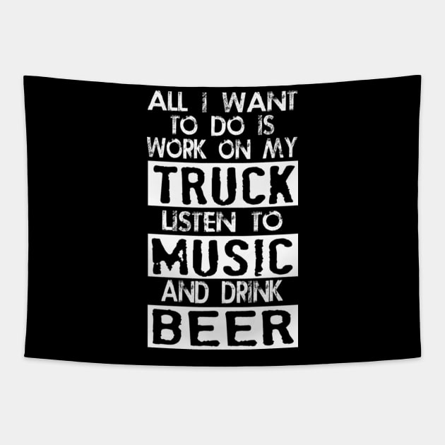 All i want to do is work on my truck listen to music and drink beer Tapestry by kenjones