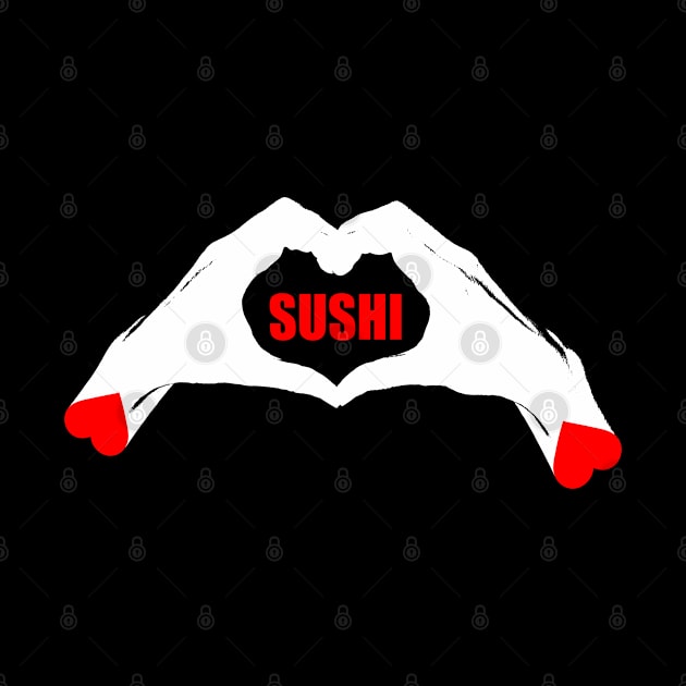 Sushi Love Heart Hands by Worldengine