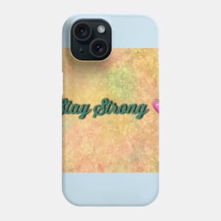 Stay strong 💗 Phone Case