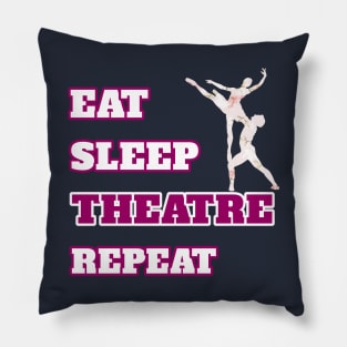 Eat Sleep Theatre Repeat Movie Ballet Opera Lovers Gift Pillow