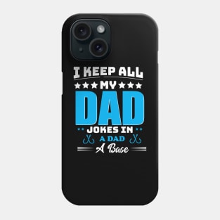 I keep All My Dad Jokes In A Dad A Base Phone Case