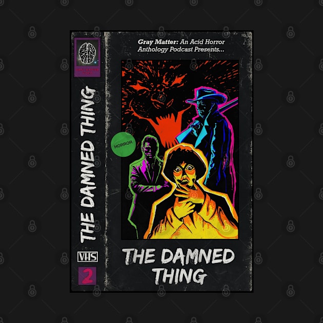 Gray Matter - 2 - The Damned Thing by Gray Matter: An Acid Horror Anthology Podcast