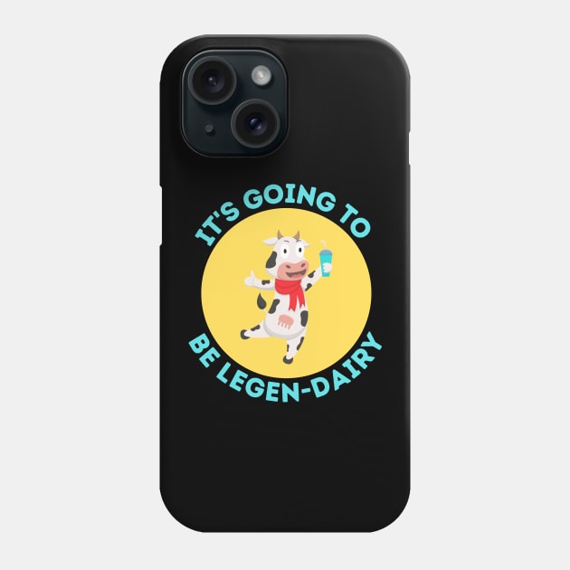 It's Going To Be Legendairy | Cow Pun Phone Case by Allthingspunny
