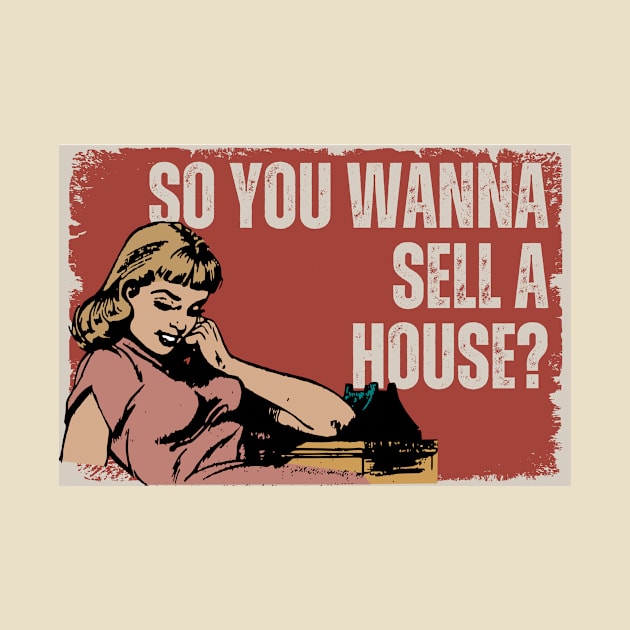 So you wanna sell a house? by Real Estate Store