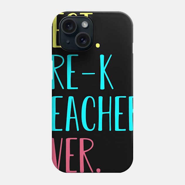 Best Pre-K Grade Teacher Ever Back To School Gift Phone Case by kateeleone97023