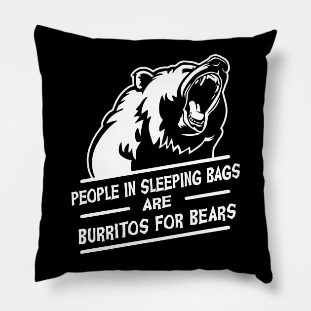 People in Sleeping bags are burritos for bears Pillow by Alema Art