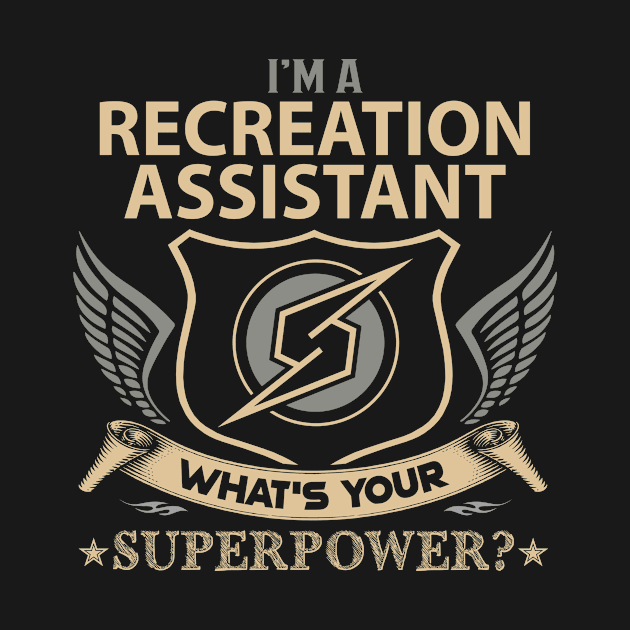 Recreation Assistant T Shirt - Superpower Gift Item Tee by Cosimiaart