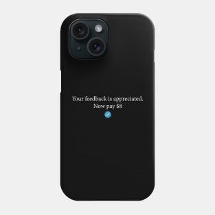 Your feedback is appreciated now pay 8$ Retro Sarcastic Phone Case