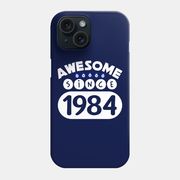 Awesome Since 1984 Phone Case by colorsplash