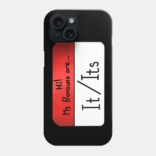 Hi my pronouns are - It/Its Phone Case