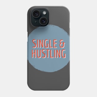 Single & Hustling Phone Case