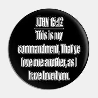 Bible Verse John 15:12 (KJV) Pin