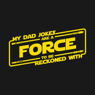 Dad Jokes are a Force to be Reckoned With T-Shirt