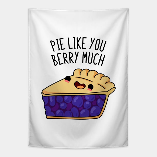 Pie Like You Berry Much Cute Berry Pie Pun Tapestry by punnybone