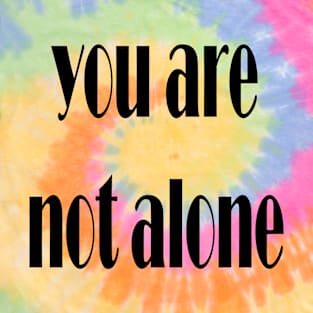 you are not alone T-Shirt