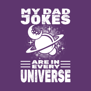 my dad jokes are in every universe T-Shirt