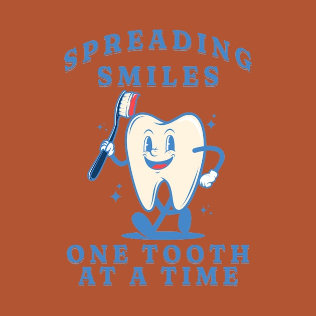 Spreading smiles, one tooth at a time Funny Retro Pediatric Dental Assistant Hygienist Office Gifts by Awesome Soft Tee