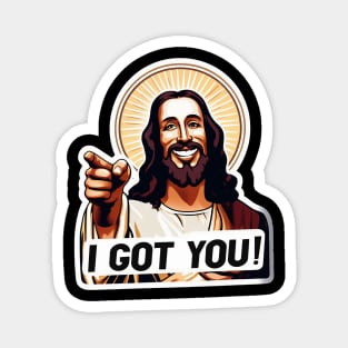 I Got You Jesus Christ Magnet