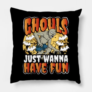 Ghouls Just Wanna Have Fun Halloween Ghouls Pillow
