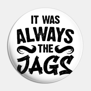 It Was Always The Jags v2 Pin