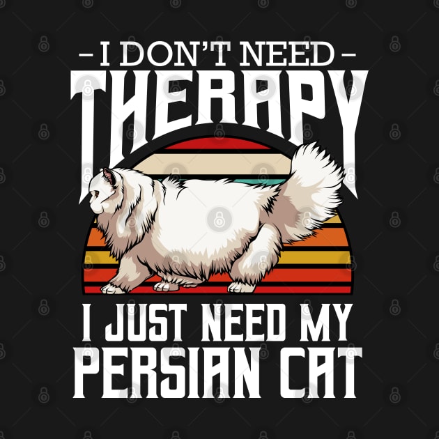 Persian Cat - I Don't Need Therapy - Retro Style Cats by Lumio Gifts