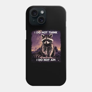 I Do Not Think Therefore I Do Not I'am Raccoon Possum Weirdcore Phone Case