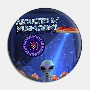 Abducted By Mushrooms Pin