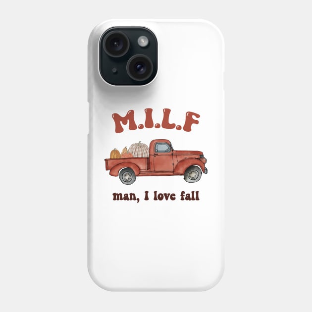 MILF Man I Love Fall Woman Autumn Seasons Lover Phone Case by UniqueBoutiqueTheArt