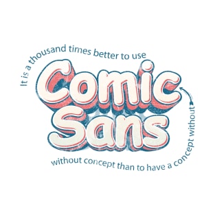 Use Comic Sans without concept T-Shirt