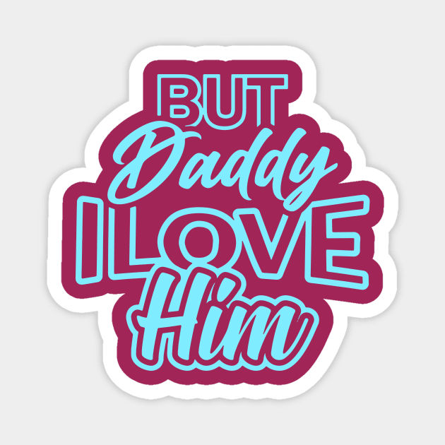 daddy i love him Magnet by allthelovenpups