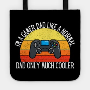 I'm A Gamer Dad, Like A Normal Dad Only Much Cooler Tote