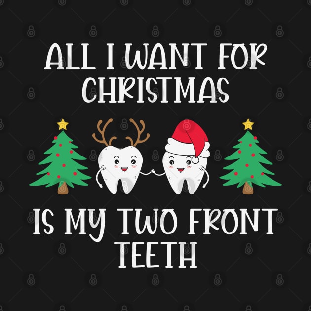 All I want for Christmas is my two Front Teeth Funny Christmas Quote by BadDesignCo