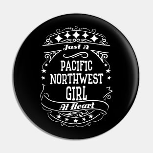 Just a Pacific Northwest girl at heart Pin