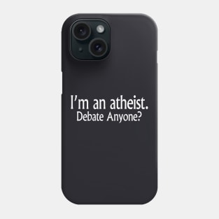 Im A Atheist Debate Anyone Atheist Hip Hop Phone Case