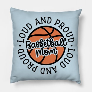 Loud and Proud Basketball Mom Cute Funny Pillow