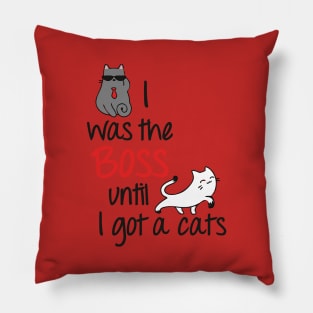 Cute I was the boss cat design Pillow