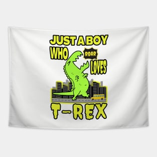 JUST A BOY WHO LOVES DINOSAURS | FOR THOSE WHO LOVE THE KING OF THE DINOSAURS Tapestry