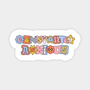 Constantly Anxious - Funny Quote Sarcasm Anxiety Gift Magnet