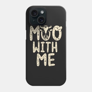 Moo With Me Phone Case