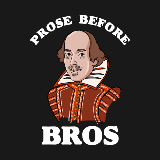 Funny Shakespeare Prose Before Bros T-Shirt